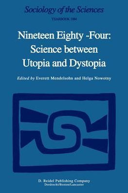 Nineteen Eighty-Four: Science Between Utopia and Dystopia