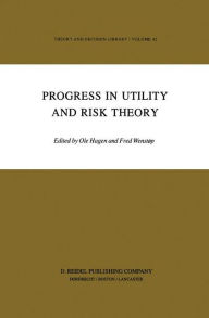 Title: Progress in Utility and Risk Theory, Author: G.M. Hagen