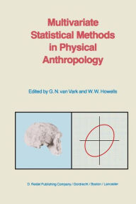 Title: Multivariate Statistical Methods in Physical Anthropology: A Review of Recent Advances and Current Developments / Edition 1, Author: G.N. van Vark