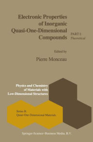 Title: Electronic Properties of Inorganic Quasi-One-Dimensional Compounds: Part I - Theoretical / Edition 1, Author: P. Monceau