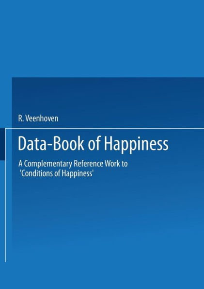 Data-Book of Happiness: A Complementary Reference Work to 'Conditions of Happiness' by the same author