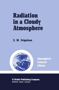 Title: Radiation in a Cloudy Atmosphere / Edition 1, Author: E.M. Feigelson