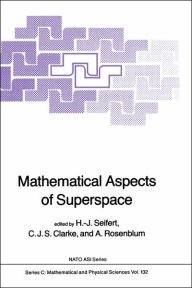 Title: Mathematical Aspects of Superspace / Edition 1, Author: H.J. Seifert