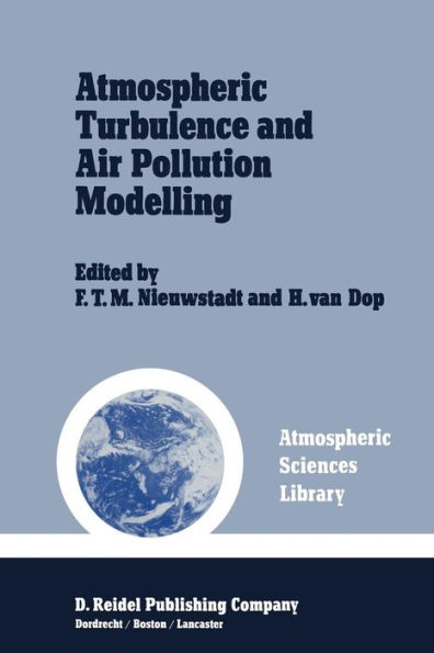 Atmospheric Turbulence and Air Pollution Modelling: A Course held in The Hague, 21-25 September, 1981