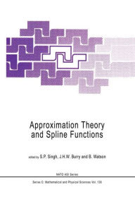 Title: Approximation Theory and Spline Functions / Edition 1, Author: S.P. Singh