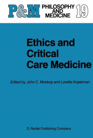 Title: Ethics and Critical Care Medicine / Edition 1, Author: J.C. Moskop