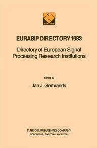 Title: EURASIP Directory 1983: Directory of European Signal Processing Research Institutions / Edition 1, Author: Jan J. Gerbrands