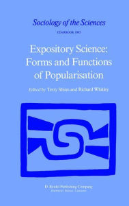 Title: Expository Science: Forms and Functions of Popularisation / Edition 1, Author: T. Shinn