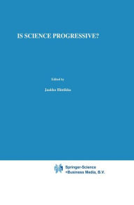 Title: Is Science Progressive? / Edition 1, Author: I. Niiniluoto