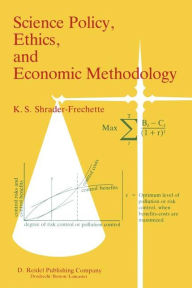 Title: Science Policy, Ethics, and Economic Methodology: Some Problems of Technology Assessment and Environmental-Impact Analysis / Edition 1, Author: Kristin Shrader-Frechette