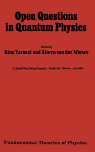 Title: Open Questions in Quantum Physics: Invited Papers on the Foundations of Microphysics / Edition 1, Author: G. Tarozzi
