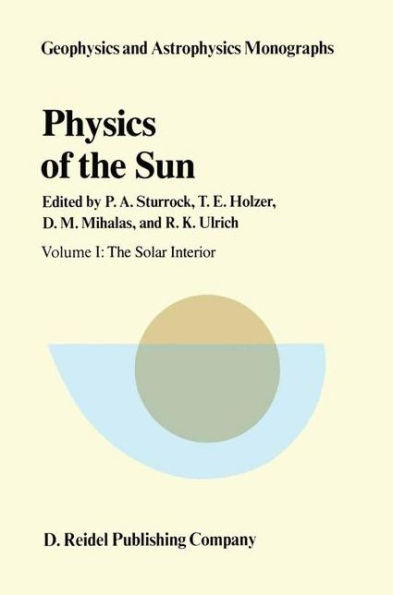 Physics of the Sun: Volume I: The Solar Interior / Edition 1
