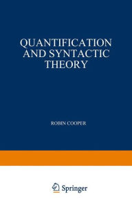 Title: Quantification and Syntactic Theory / Edition 1, Author: R. Cooper
