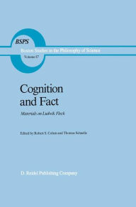 Title: Cognition and Fact: Materials on Ludwik Fleck / Edition 1, Author: Robert S. Cohen