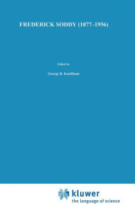 Title: Frederick Soddy (1877-1956): Early Pioneer in Radiochemistry, Author: George B. Kauffman