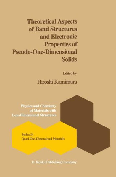 Theoretical Aspects of Band Structures and Electronic Properties of Pseudo-One-Dimensional Solids / Edition 1