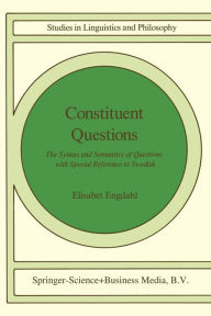 Title: Constituent Questions: The Syntax and Semantics of Questions with Special Reference to Swedish, Author: E. Engdahl