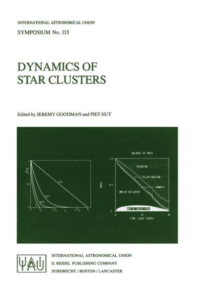 Dynamics of Star Clusters: Proceeding of the 113th Symposium of the International Astronomical Union, held in Princeton, New Jersey, U.S.A, 29 May - 1 June, 1984