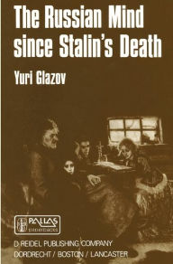 Title: The Russian Mind Since Stalin's Death, Author: Yuri Glazov