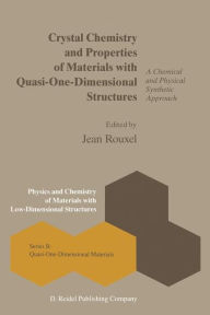Title: Crystal Chemistry and Properties of Materials with Quasi-One-Dimensional Structures: A Chemical and Physical Synthetic Approach / Edition 1, Author: J. Rouxel