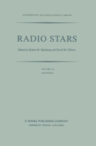 Title: Radio Stars: Proceedings of a Workshop on Stellar Continuum Radio Astronomy Held in Boulder, Colorado, U.S.A., 8-10 August 1984 / Edition 1, Author: R. Hjellming
