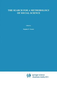 Title: The Search for a Methodology of Social Science: Durkheim, Weber, and the Nineteenth-Century Problem of Cause, Probability, and Action / Edition 1, Author: S. Turner