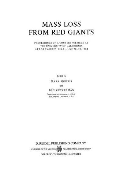 Mass Loss from Red Giants: Proceedings of a Conference held at the University of California at Los Angeles, U.S.A., June 20-21, 1984 / Edition 1