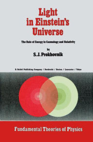 Title: Light in Einstein's Universe: The Role of Energy in Cosmology and Relativity / Edition 1, Author: R. Prokhovnik