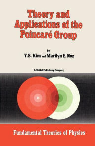 Title: Theory and Applications of the Poincarï¿½ Group / Edition 1, Author: Young Suh Kim