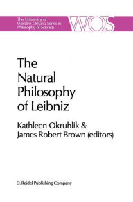 Title: The Natural Philosophy of Leibniz / Edition 1, Author: Kathleen Okruhlik