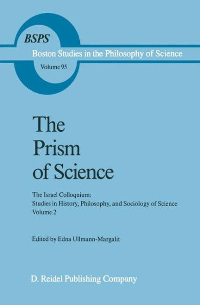 The Prism of Science: The Israel Colloquium: Studies in History, Philosophy, and Sociology of Science Volume 2 / Edition 1