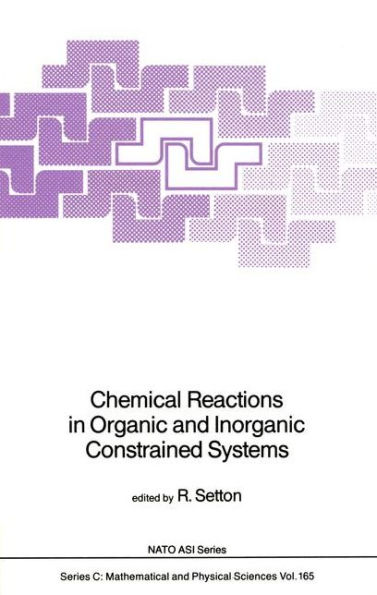 Chemical Reactions in Organic and Inorganic Constrained Systems / Edition 1