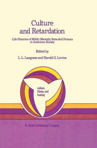 Title: Culture and Retardation: Life Histories of Mildly Mentally Retarded Persons in American Society / Edition 1, Author: L.L. Langness