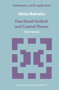 Title: Functional Analysis and Control Theory: Linear Systems, Author: S. Rolewicz