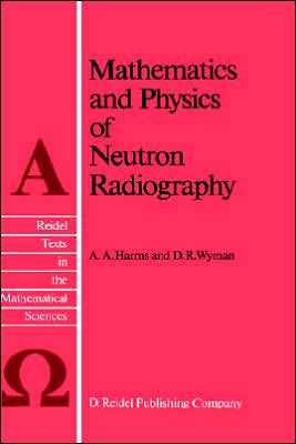 Mathematics and Physics of Neutron Radiography / Edition 1