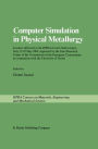 Computer Simulation in Physical Metallurgy: Lectures delivered at the ISPRA-Course held at Ispra, Italy, May 21-25, 1984, organized by the Joint Research Centre of the Commission of the European Communities in Cooperation with the University o / Edition 1