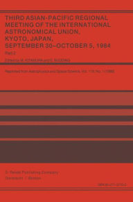 Title: Third Asian-Pacific Regional Meeting of the International Astronomical Union: September 30-October 5 1984, Kyoto, Japan Part 2 / Edition 1, Author: M. Kitamura