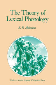 Title: The Theory of Lexical Phonology, Author: K.P. Mohanan