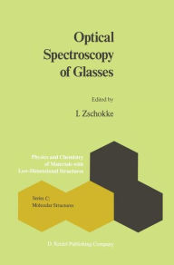 Title: Optical Spectroscopy of Glasses / Edition 1, Author: I. Zschokke