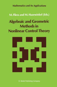 Title: Algebraic and Geometric Methods in Nonlinear Control Theory / Edition 1, Author: M. Fliess