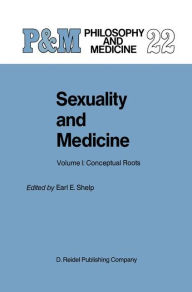 Title: Sexuality and Medicine: Volume I: Conceptual Roots / Edition 1, Author: E.E. Shelp
