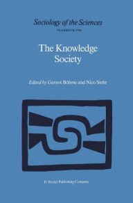 Title: The Knowledge Society: The Growing Impact of Scientific Knowledge on Social Relations / Edition 1, Author: Gernot Bïhme