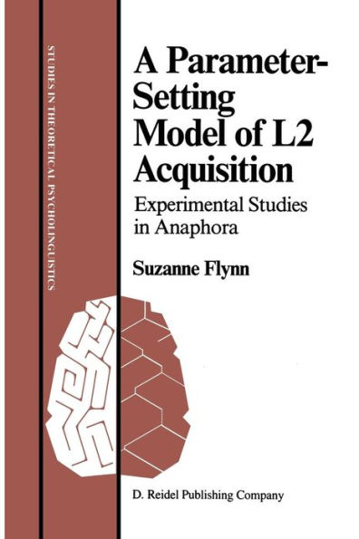 A Parameter-Setting Model of L2 Acquisition: Experimental Studies in Anaphora