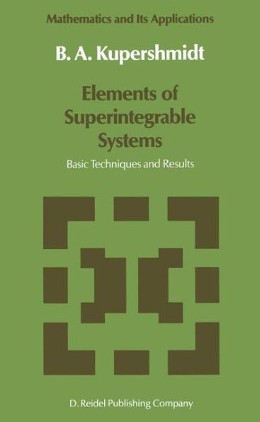 Elements of Superintegrable Systems: Basic Techniques and Results / Edition 1