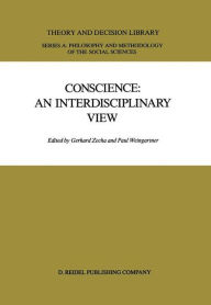 Title: Conscience: An Interdisciplinary View: Salzburg Colloquium on Ethics in the Sciences and Humanities / Edition 1, Author: G. Zecha