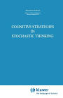 Cognitive Strategies in Stochastic Thinking / Edition 1