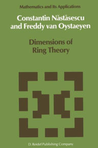 Title: Dimensions of Ring Theory / Edition 1, Author: C. Nastasescu