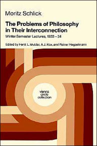 Title: The Problems of Philosophy in Their Interconnection: Winter Semester Lecture, 1933-34, Author: Moritz Schlick