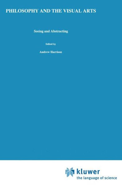 Philosophy and the Visual Arts: Seeing and Abstracting / Edition 1