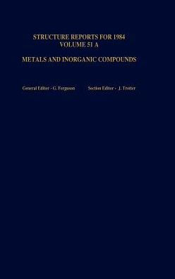Structure Reports for 1984, Volume 51A: Metals and Inorganic Sections / Edition 1